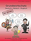 Grundwortschatz Deutsch - Dänisch - Englisch: Die wichtigsten 3.000 Wörter. Thematisch...