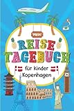 Reisetagebuch Kopenhagen für Kinder: Dänemark Kinder Reise Aktivitätsbuch &...